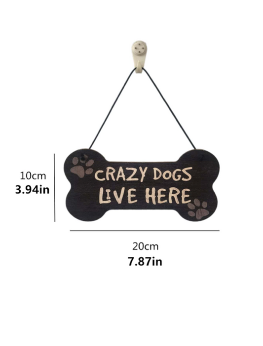Crazy Dogs Live Here ~ Dog Wooden Sign