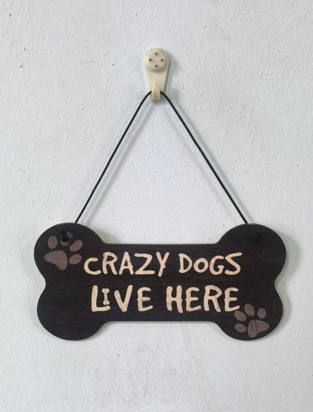 Crazy Dogs Live Here   ~    Dog  Wooden Sign